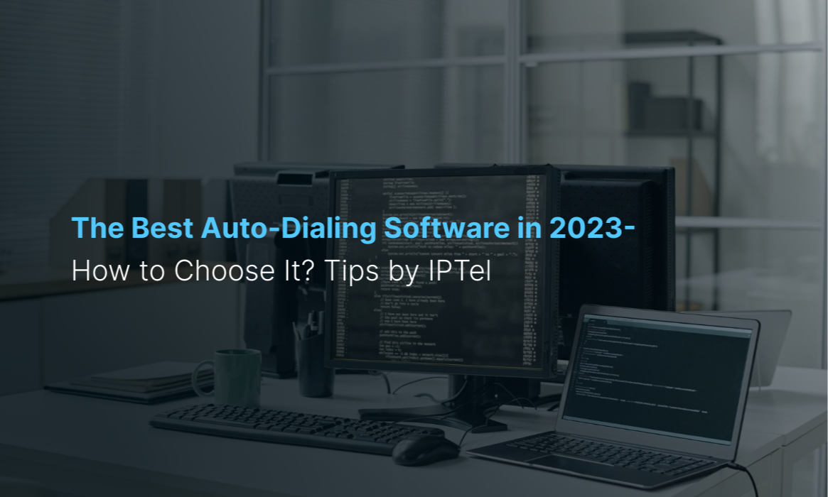 Telephony Software for Businesses: What to Consider When Choosing Auto-Dialing Software